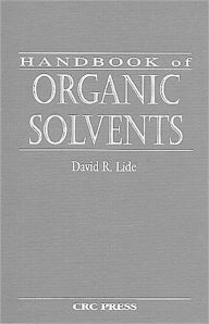 Title: Handbook of Organic Solvents / Edition 1, Author: David R. Lide