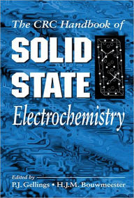 Title: Handbook of Solid State Electrochemistry / Edition 1, Author: P. J. Gellings