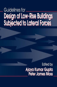 Title: Guidelines for Design of Low-Rise Buildings Subjected to Lateral Forces / Edition 1, Author: Ajaya Kumar Gupta
