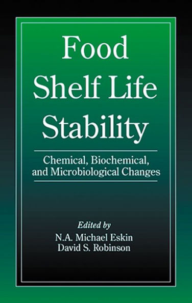Food Shelf Life Stability: Chemical, Biochemical, and Microbiological Changes / Edition 1