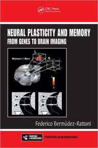 Title: Neural Plasticity and Memory: From Genes to Brain Imaging / Edition 1, Author: Federico Bermudez-Rattoni