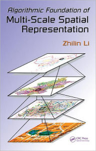 Title: Algorithmic Foundation of Multi-Scale Spatial Representation / Edition 1, Author: Zhilin Li