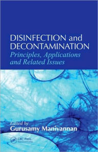 Title: Disinfection and Decontamination: Principles, Applications and Related Issues / Edition 1, Author: Gurusamy Manivannan