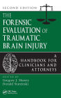 The Forensic Evaluation of Traumatic Brain Injury: A Handbook for Clinicians and Attorneys, Second Edition / Edition 2