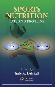 Title: Sports Nutrition: Fats and Proteins / Edition 1, Author: Judy A. Driskell