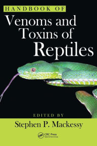 Title: Handbook of Venoms and Toxins of Reptiles / Edition 1, Author: Stephen P. Mackessy
