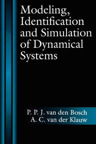 Title: Modeling, Identification and Simulation of Dynamical Systems / Edition 1, Author: P. P. J. van den Bosch