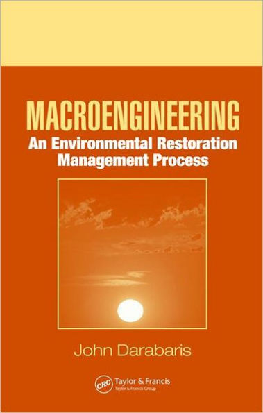 Macroengineering: An Environmental Restoration Management Process / Edition 1