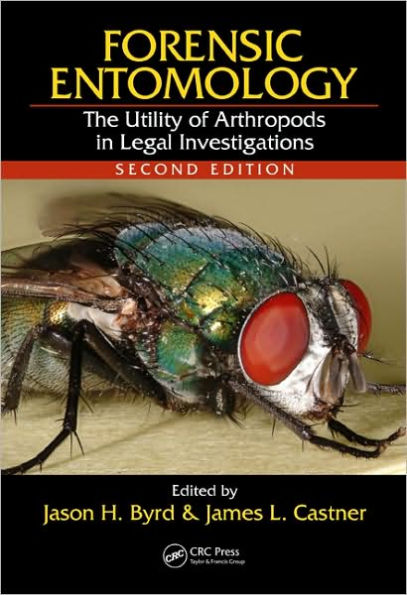 Forensic Entomology: The Utility of Arthropods in Legal Investigations, Second Edition / Edition 2