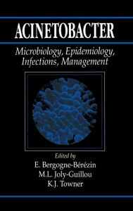 Title: Acinetobacter: Microbiology, Epidemiology, Infections, Management / Edition 1, Author: E. Bergogne-Berezin