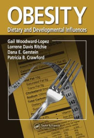 Title: Obesity: Dietary and Developmental Influences / Edition 1, Author: Gail Woodward-Lopez