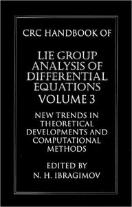 Title: CRC Handbook of Lie Group Analysis of Differential Equations, Volume III / Edition 1, Author: Nail H. Ibragimov