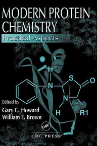 Title: Modern Protein Chemistry: Practical Aspects / Edition 1, Author: Gary C. Howard