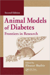 Title: Animal Models of Diabetes: Frontiers in Research / Edition 2, Author: Eleazar Shafrir