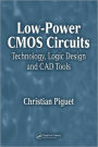 Low-Power CMOS Circuits: Technology, Logic Design and CAD Tools / Edition 1