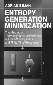 Title: Entropy Generation Minimization: The Method of Thermodynamic Optimization of Finite-Size Systems and Finite-Time Processes / Edition 1, Author: Adrian Bejan