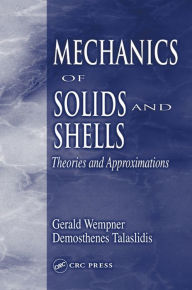 Title: Mechanics of Solids and Shells: Theories and Approximation, Author: Gerald Wempner