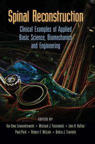 Title: Spinal Reconstruction: Clinical Examples of Applied Basic Science, Biomechanics and Engineering / Edition 1, Author: Kai-Uwe Lewandrowski