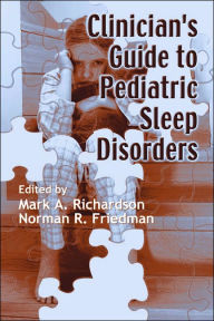 Title: Clinician's Guide to Pediatric Sleep Disorders / Edition 1, Author: Mark Richardson