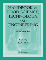 Title: Handbook of Food Science, Technology, and Engineering - 4 Volume Set / Edition 1, Author: Y. H. Hui