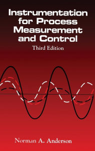 Title: Instrumentation for Process Measurement and Control, Third Editon / Edition 3, Author: Norman A. Anderson