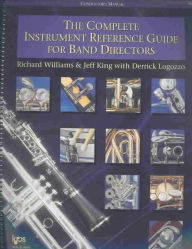 Title: The Complete Instrument Reference Guide for Band Directors, Author: Richard Williams