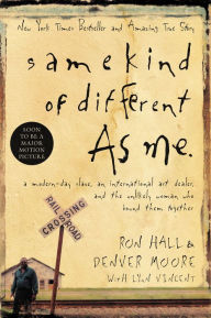 Title: Same Kind of Different as Me: A Modern-Day Slave, an International Art Dealer, and the Unlikely Woman Who Bound Them Together, Author: Ron Hall
