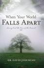 When Your World Falls Apart: See Past the Pain of the Present