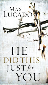 Title: He Did This Just for You, Author: Max Lucado