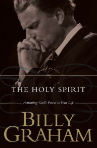 Title: The Holy Spirit: Activating God's Power in Your Life, Author: Billy Graham