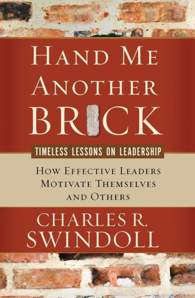 Hand Me Another Brick: Timeless Lessons on Leadership