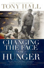 Changing the Face of Hunger: The Story of How Liberals, Conservatives, Republicans, Democrats, and People of Faith are Joining Forces in a New Movement to Help the Hungry, the Poor, and the Oppressed
