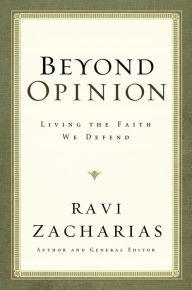 Title: Beyond Opinion: Living the Faith We Defend, Author: Ravi Zacharias