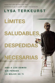 Free online audio books no download Límites saludables, despedidas necesarias: Ama a los demás sin perder lo mejor de ti 9780849920646