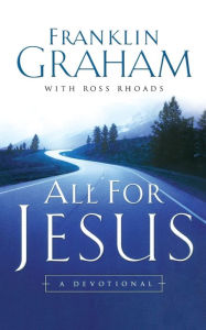 Title: All for Jesus: A Devotional, Author: Franklin Graham