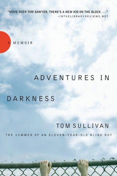 Adventures Darkness: Memoirs of an Eleven-Year-Old Blind Boy