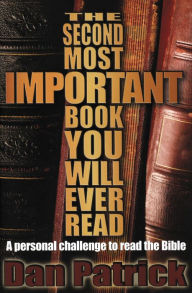 Title: The Second Most Important Book You Will Ever Read: A Personal Challenge to Read the Bible, Author: Dan Patrick