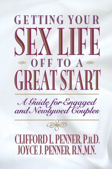 Getting Your Sex Life Off to a Great Start: A Guide for Engaged and Newlywed Couples