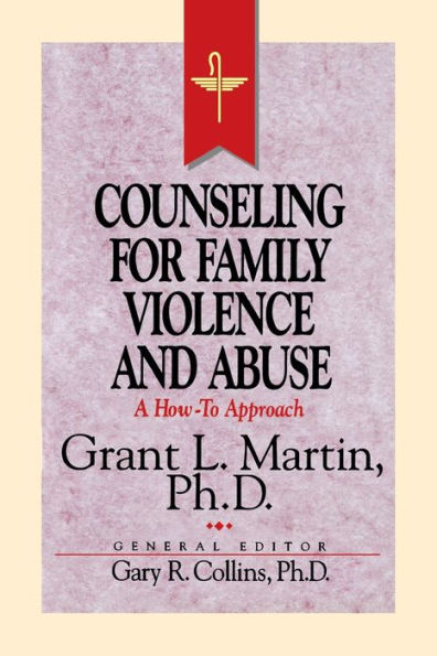 Resources for Christian Counseling: Counseling for Family Violence and Abuse (Grant Martin)