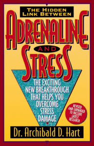 Title: Adrenaline and Stress, Author: Archibald Hart