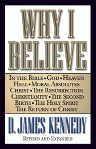 Title: Why I Believe, Author: D. James Kennedy