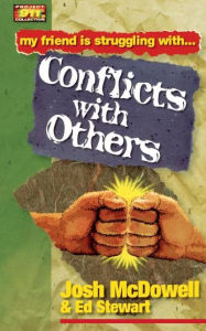 Title: My Friend Is Struggling with Conflict with Others, Author: Josh McDowell