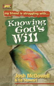 Title: My Friend Is Struggling with Knowing God's Will, Author: Josh McDowell