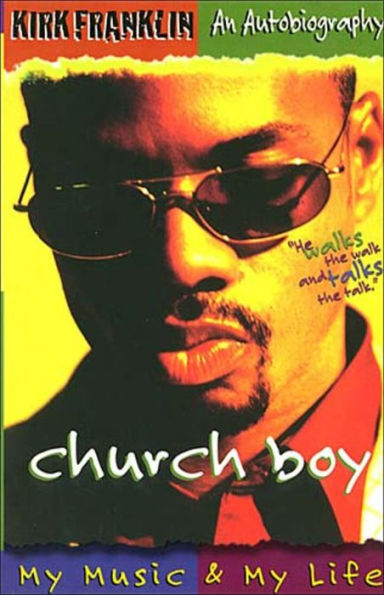 Church Boy: My Music and Life (An Autobiography of Gospel Artist Kirk Franklin)
