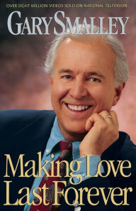 Title: Making Love Last Forever, Author: Gary Smalley