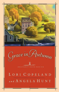 Title: Grace in Autumn: - A Novel -, Author: Lori Copeland