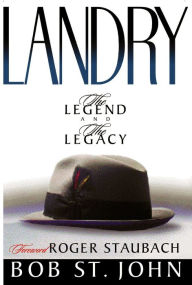 Title: Landry: The Legend and the Legacy, Author: Bob St. John
