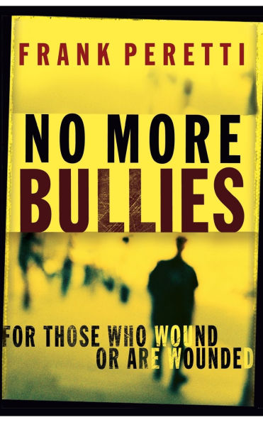 No More Bullies: For Those Who Wound or Are Wounded