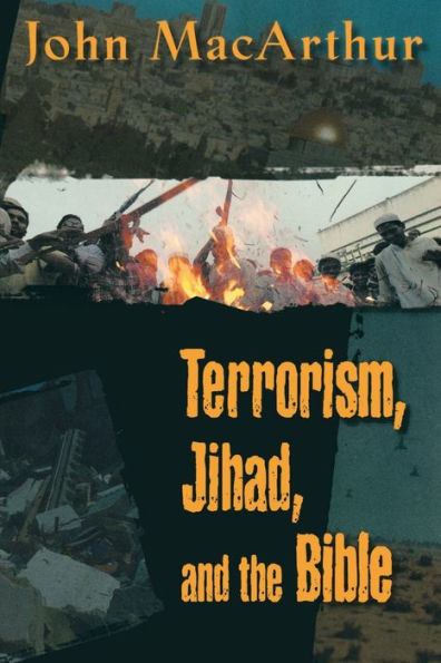 Terrorism, Jihad, and the Bible: Biblical Answers to Contemporary Issues