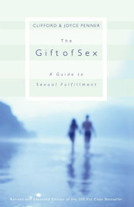 Title: The Gift of Sex: A Guide to Sexual Fulfillment, Author: Clifford Penner